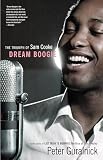 Guralnick, Peter: Dream Boogie: The Triumph of Sam Cooke Guralnick, Peter: Dream Boogie: The Triumph of Sam Cooke