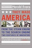 Evans, Harold: They Made America: From the Steam Engine to the Search Engine Two Centuries of Innovators Evans, Harold: They Made America: From the Steam Engine to the Search Engine Two Centuries of Innovators