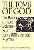 Andrews, Richard: The Tomb of God: The Body of Jesus and the Solution to a 2,000-Year-Old Mystery