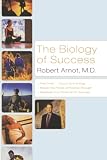 Arnot, Bob: The Biology of Success Arnot, Bob: The Biology of Success