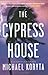 The Cypress House by Michael Koryta