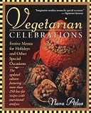 Atlas, Nava: Vegetarian Celebrations: Festive Menus for Holidays and Other Special Occasions