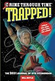 Doyle, Bill: Trapped!: The 2031 Journal of Otis Fitzmorgan Doyle, Bill: Trapped!: The 2031 Journal of Otis Fitzmorgan
