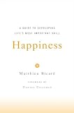 Ricard, Matthieu: Happiness: A Guide to Developing Life's Most Important Skill Ricard, Matthieu: Happiness: A Guide to Developing Life's Most Important Skill