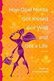 Viswanathan, Kaavya: How Opal Mehta Got Kissed, Got Wild, And Got a Life: A Novel Viswanathan, Kaavya: How Opal Mehta Got Kissed, Got Wild, And Got a Life: A Novel