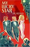Keenan, Joe: My Lucky Star: A Novel Keenan, Joe: My Lucky Star: A Novel
