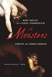 Hoobler, Dorothy: The Monsters: Mary Shelley & The Curse of Frankenstein Hoobler, Dorothy: The Monsters: Mary Shelley & The Curse of Frankenstein
