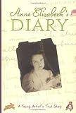 Krull, Kathleen: Anne Elizabeth's Diary: A Young Artist's True Story