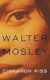 Cinnamon Kiss (0316073024) by Mosley, Walter Mosley, Walter: Cinnamon Kiss