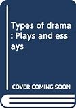 Barnet, Sylvan: Types of Drama: Plays and Essays Barnet, Sylvan: Types of Drama: Plays and Essays