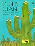 Bash, Barbara: Desert Giant: The World of the Saguaro Cactus