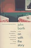 Barth, John: On with the Story