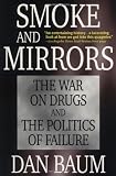 Baum, Dan: Smoke and Mirrors: The War on Drugs and the Politics of Failure