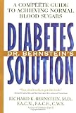 Bernstein, Richard K.: Dr. Bernstein's Diabetes Solution : A Complete Guide to Achieving Normal Blood Sugars Bernstein, Richard K.: Dr. Bernstein's Diabetes Solution : A Complete Guide to Achieving Normal Blood Sugars