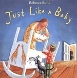 Bond, Rebecca: Just Like a Baby