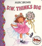Brown, Marc: D. W. Thinks Big