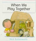Butterworth, Nick: When We Play Together