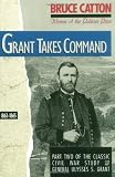 Catton, Bruce: Grant Takes Command: 1863-1865