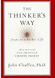 Chaffee, John: The Thinker's Way: 8 Steps to a Richer Life