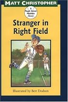 Stranger in Right Field by Matt Christopher