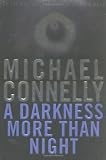 Connelly, Michael: A Darkness More Than Night Connelly, Michael: A Darkness More Than Night