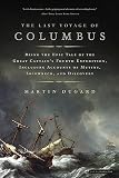Dugard, Martin: The Last Voyage of Columbus: Being the Epic Tale of the Great Captain's Fourth Expedition, Including Accounts of Mutiny, Shipwreck, and Discovery Dugard, Martin: The Last Voyage of Columbus: Being the Epic Tale of the Great Captain's Fourth Expedition, Including Accounts of Mutiny, Shipwreck, and Discovery