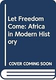 Davidson, Basil: Let Freedom Come: Africa in Modern History Davidson, Basil: Let Freedom Come: Africa in Modern History