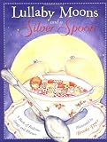 Dyer, Brooke: Lullaby Moons and a Silver Spoon Dyer, Brooke: Lullaby Moons and a Silver Spoon