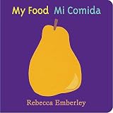 Emberley, Rebecca: My Food/Mi Comida Emberley, Rebecca: My Food/Mi Comida