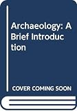 Fagan, Brian M.: Archaeology: A Brief Introduction Fagan, Brian M.: Archaeology: A Brief Introduction