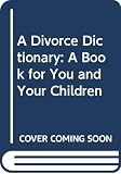 Glass, Stuart M.: A Divorce Dictionary Glass, Stuart M.: A Divorce Dictionary