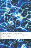Gribbin, John: The Search for Superstrings, Symmetry, and the Theory of Everything