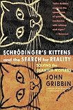 Gribbin, John: Schrodinger's Kittens and the Search for Reality