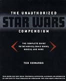 Edwards, Ted: The Unauthorized Star Wars Compendium