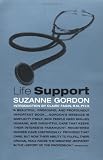 Gordon, Suzanne: Life Support: Three Nurses on the Front Lines