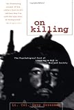 Grossman, Dave: On Killing: The Psychological Cost of Learning to Kill in War and Society Grossman, Dave: On Killing: The Psychological Cost of Learning to Kill in War and Society
