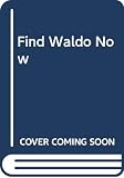 Handford, Martin: Find Waldo Now! Handford, Martin: Find Waldo Now!