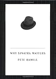 Hamill, Pete: Why Sinatra Matters