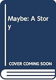 Hellman, Lillian: Maybe: A Story