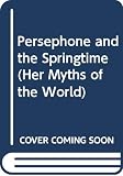 Hodges, Margaret: Persephone and the Springtime Hodges, Margaret: Persephone and the Springtime