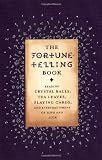 Kemp, Gillian: The Fortune Telling Book: Reading Crystal Balls, Tea Leaves, Playing Cards, Everyday Omenslf Love an d Luck Kemp, Gillian: The Fortune Telling Book: Reading Crystal Balls, Tea Leaves, Playing Cards, Everyday Omenslf Love an d Luck