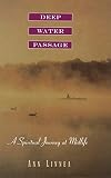 Linnea, Ann: Deep Water Passage: A Spiritual Journey at Midlife Linnea, Ann: Deep Water Passage: A Spiritual Journey at Midlife