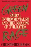 Manes, Christopher: Green Rage: Radical Environmentalism and the Unmaking of Civilization Manes, Christopher: Green Rage: Radical Environmentalism and the Unmaking of Civilization