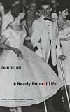 Mee, Charles L.: A Nearly Normal Life: A Memoir Mee, Charles L.: A Nearly Normal Life: A Memoir