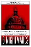 Lake, Anthony: 6 Nightmares: Real Threats in a Dangerous World and How America Can Meet Them Lake, Anthony: 6 Nightmares: Real Threats in a Dangerous World and How America Can Meet Them