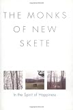 The Monks of New Skete: The Monks of New Skete: In the Spirit of Happiness The Monks of New Skete: The Monks of New Skete: In the Spirit of Happiness