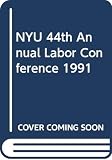 New York University: NYU 44th Annual Labor Conference 1991 New York University: NYU 44th Annual Labor Conference 1991
