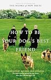 Monks of New Skete: How to Be Your Dog's Best Friend: The Classic Training Manual for Dog Owners