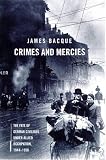 Bacque, James: Crimes and Mercies: The Fate of German Civilians under Allied Occupation, 1944-1950