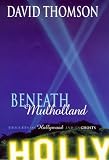 Thomson, David: Beneath Mulholland : Thoughts on Hollywood and Its Ghosts
